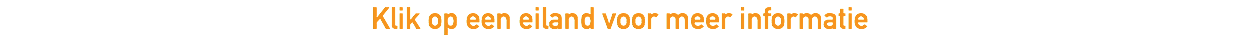 Klik op een eiland voor meer informatie